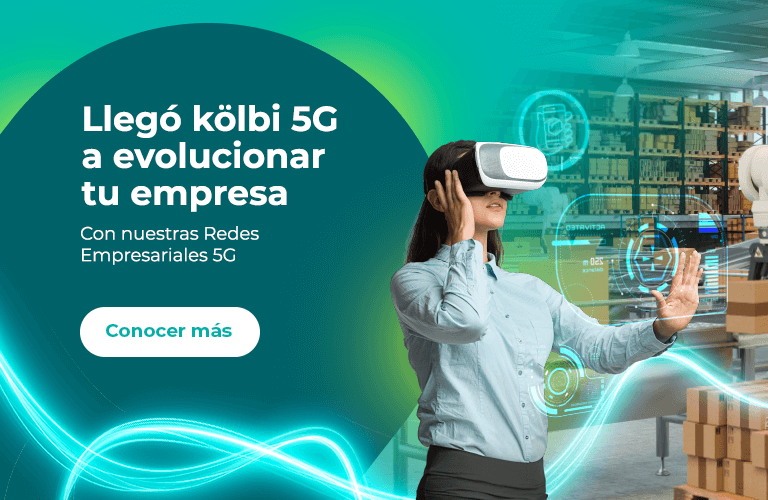Llegó kölbi 5G a evolucionar tu empresa, con nuestras Redes Empresariales 5G