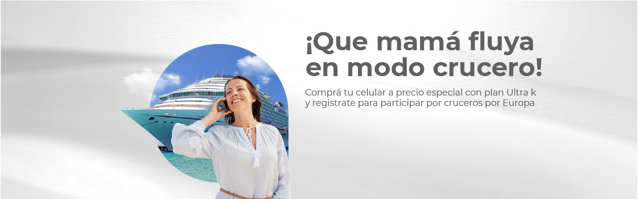 Comprá tu celular a precio especial con plan Ultra k y registrate para participar por cruceros por Europa