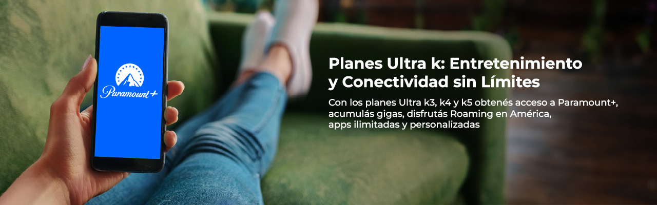 Con los planes Ultra k3, k4 y k5 obtenés acceso a Paramount+, acumulás gigas, disfrutás Roaming en América, apps ilimitadas y personalizadas