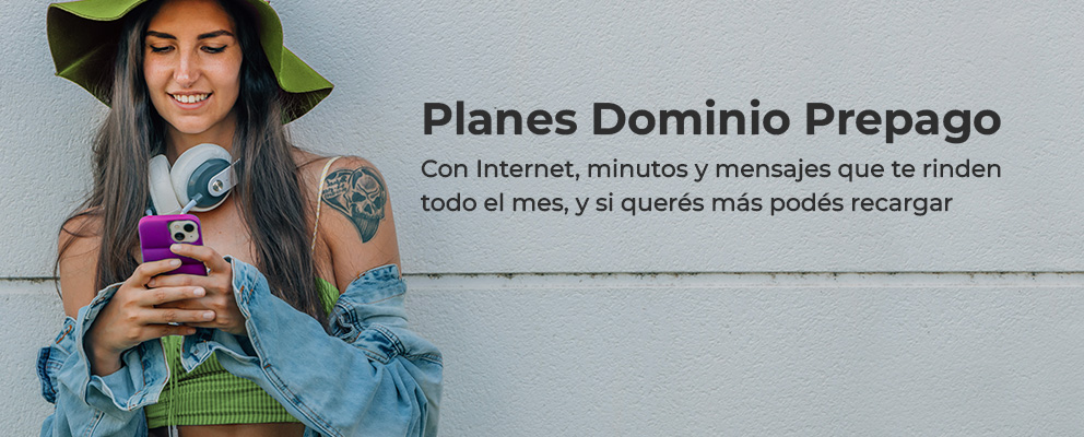 Planes Dominio Prepago, con Internet, minutos y mensajes que te rinden todo el mes