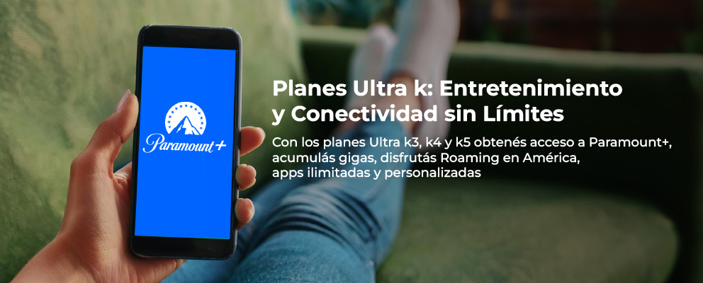 Con los planes Ultra k3, k4 y k5 obtenés acceso a Paramount+, acumulás gigas, disfrutás Roaming en América, apps ilimitadas y personalizadas