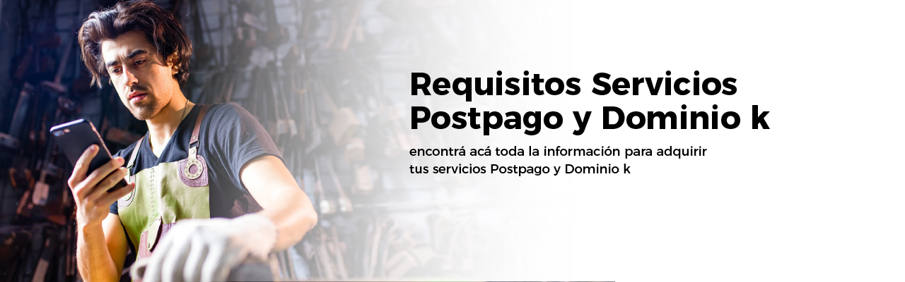 Requisitos para servicios Postpago y Dominio k