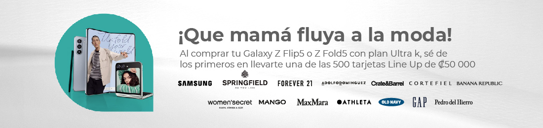 ¡Que mamá fluya a la moda! Al comprar tu Galaxy Z Flip5 o Z Fold5 con plan Ultra k, podrías llevarte 1 tarjeta Line Up de ₡50 000