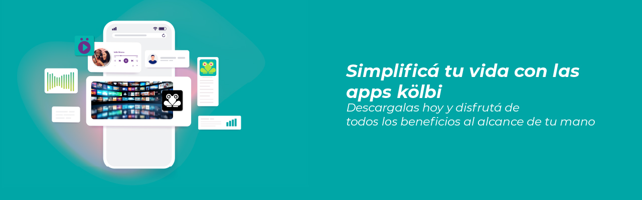 Simplificá tu vida con las apps kölbi, Descargalas y disfrutá de todos los beneficios al alcance de tu mano